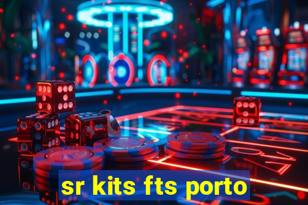sr kits fts porto